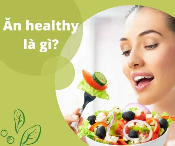 Ăn healthy là gì? Các nguyên tắc và chế độ ăn healthy nên biết