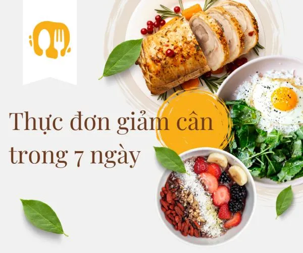 Gợi ý thực đơn giảm cân 7 ngày lấy lại vóc dáng hiệu quả